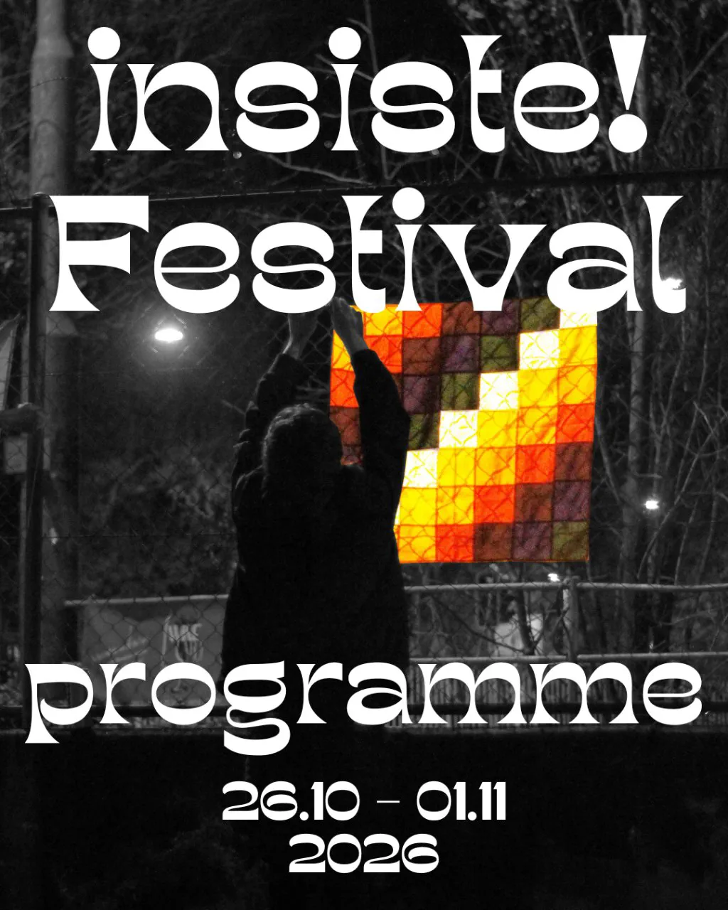 insiste! Festival – programme, 26 October to 1 November 2026